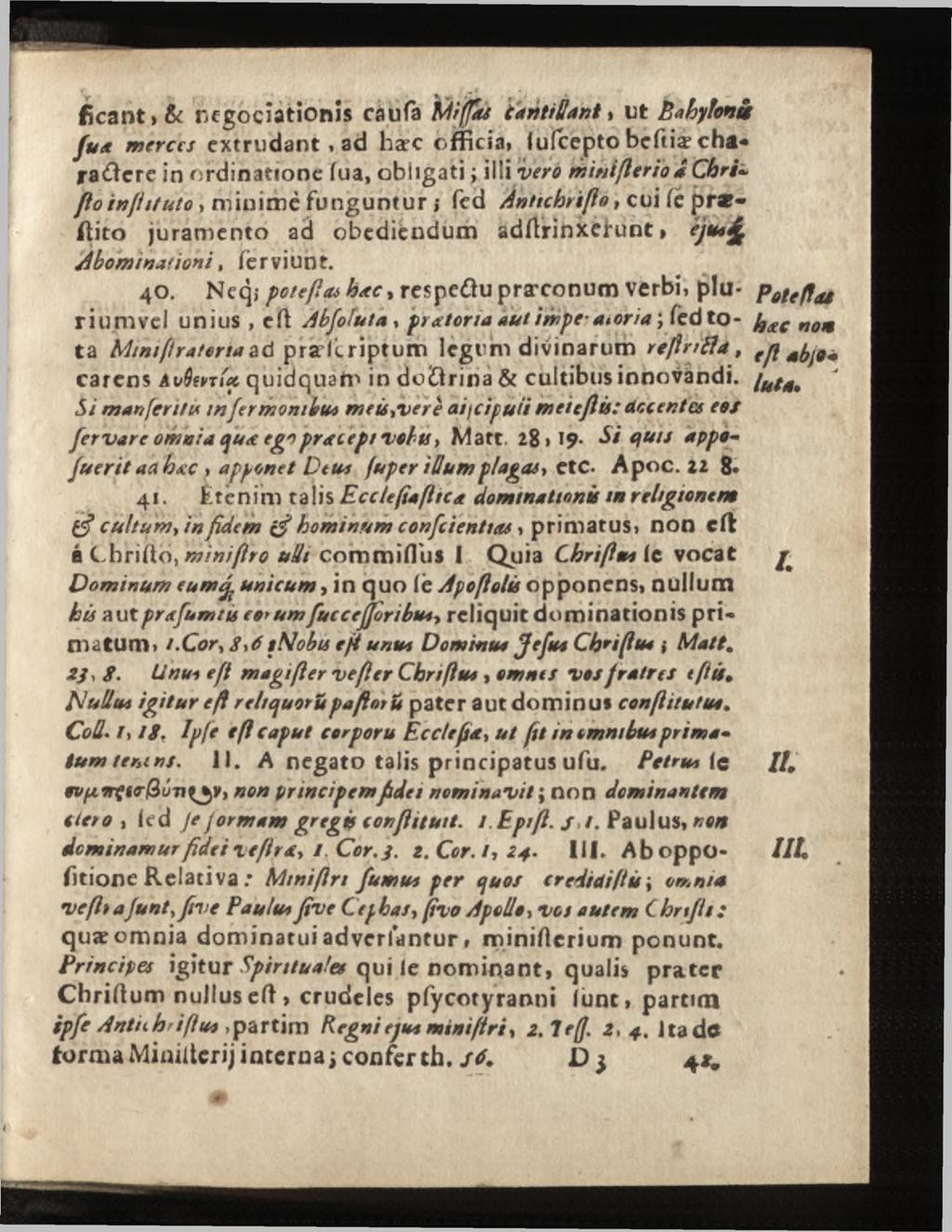 ficant)& ncgocîationîs caufa Miffas tantiflant, ut Bahylonå ftsa merces extrudant»ad hæc officia» iufcepto beftiæ charaäcre in ordinatione fua, obligati ; iuivero minißeriod Chri» ßoinfiituto, minime