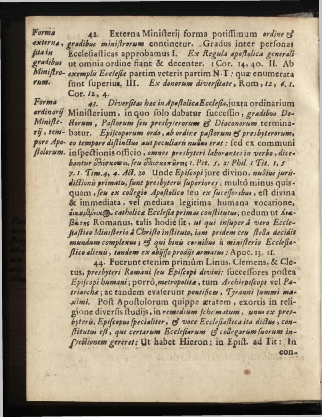 Form* 42. Externa Minifterij forma potiflimum ordine externa, gradibus miniflrorum continetur..gradus inter perfonas fttain Ecclefiafticas approbamus I.