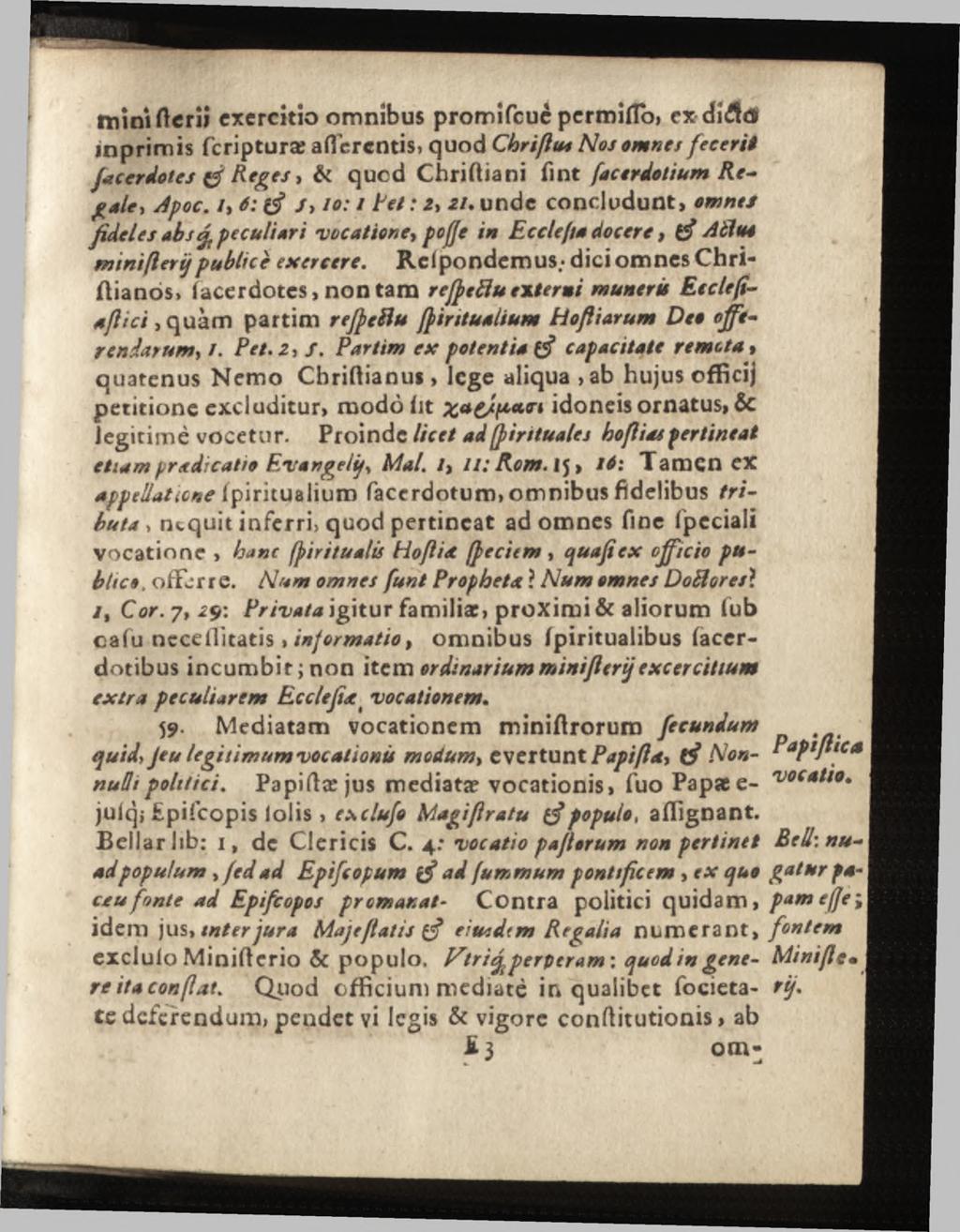 mini (lern exercitio omnibus promifcuc permiflo, ex cmdf inprimis fcripturæ aflercntis, quod Chrißwt Nos omnes fecerit ficerdotes & Reges, & quod Chriftiani fint facerdotium Regale, Apoc.