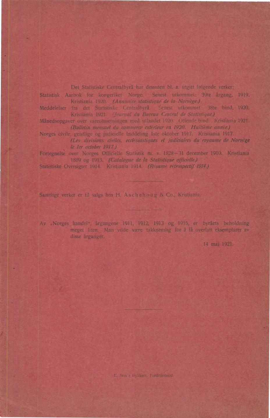 Det Statistiske Cent Statistisk Aarbok fo Kristiani Meddelelser fra Månedsop (Bu Norges civile, geisti (Les divisio le ler octobre Fortegnelse over Norges 889 og 9