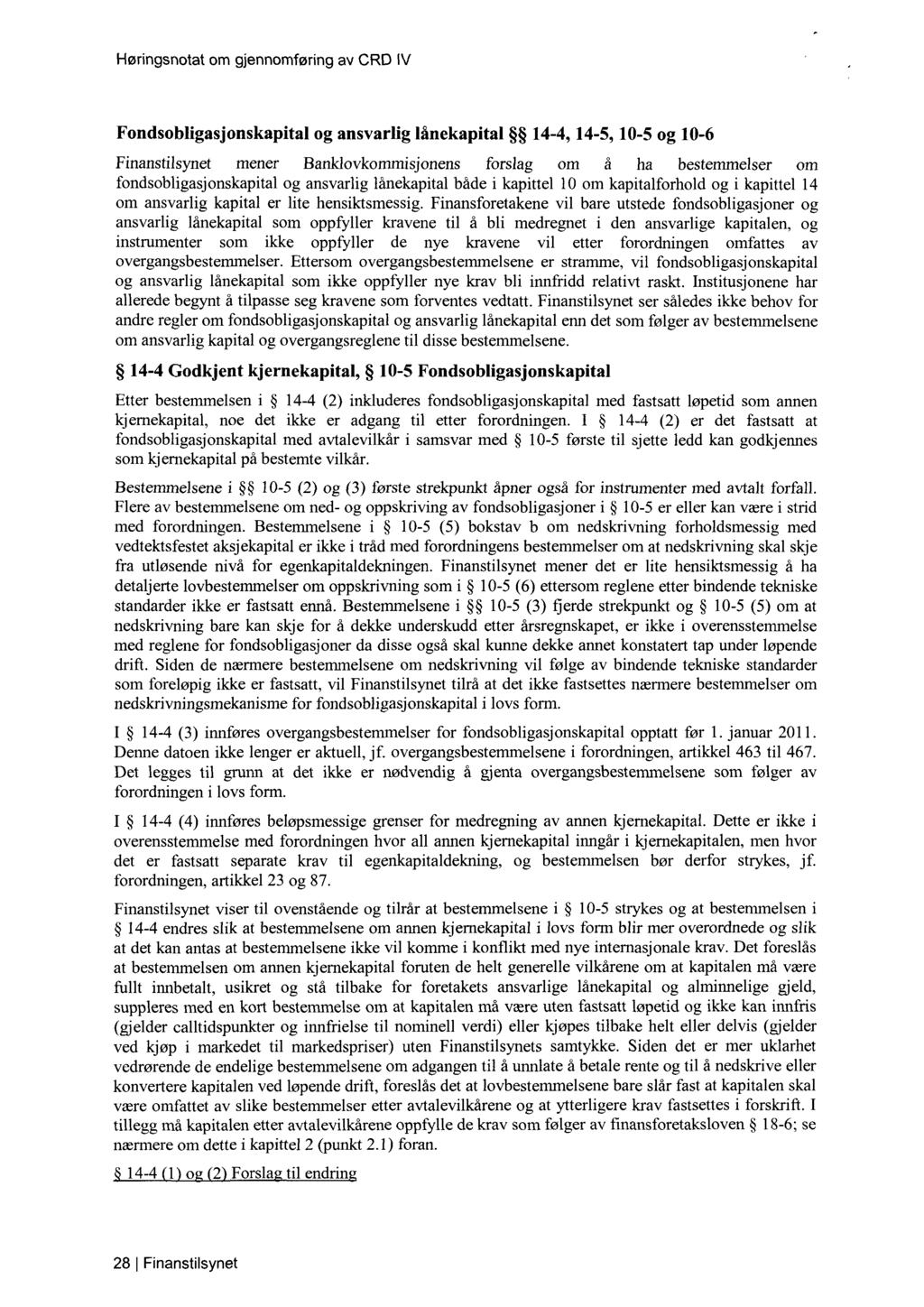 Fondsobligasjonskapital og ansvarlig lånekapital 14-4, 14-5, 10-5 og 10-6 Finanstilsynet mener Banklovkommisjonens forslag om å ha bestemmelser om fondsobligasjonskapital og ansvarlig lånekapital