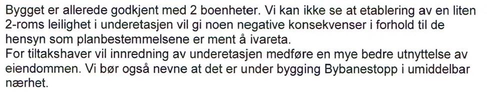 Dispensasjon Tiltaket kommer i strid med reguleringsplan 16285000 5.2.1 med hensyn til at det ikke tillates etablering av nye boenheter i eksisterende bolighus i område K5.