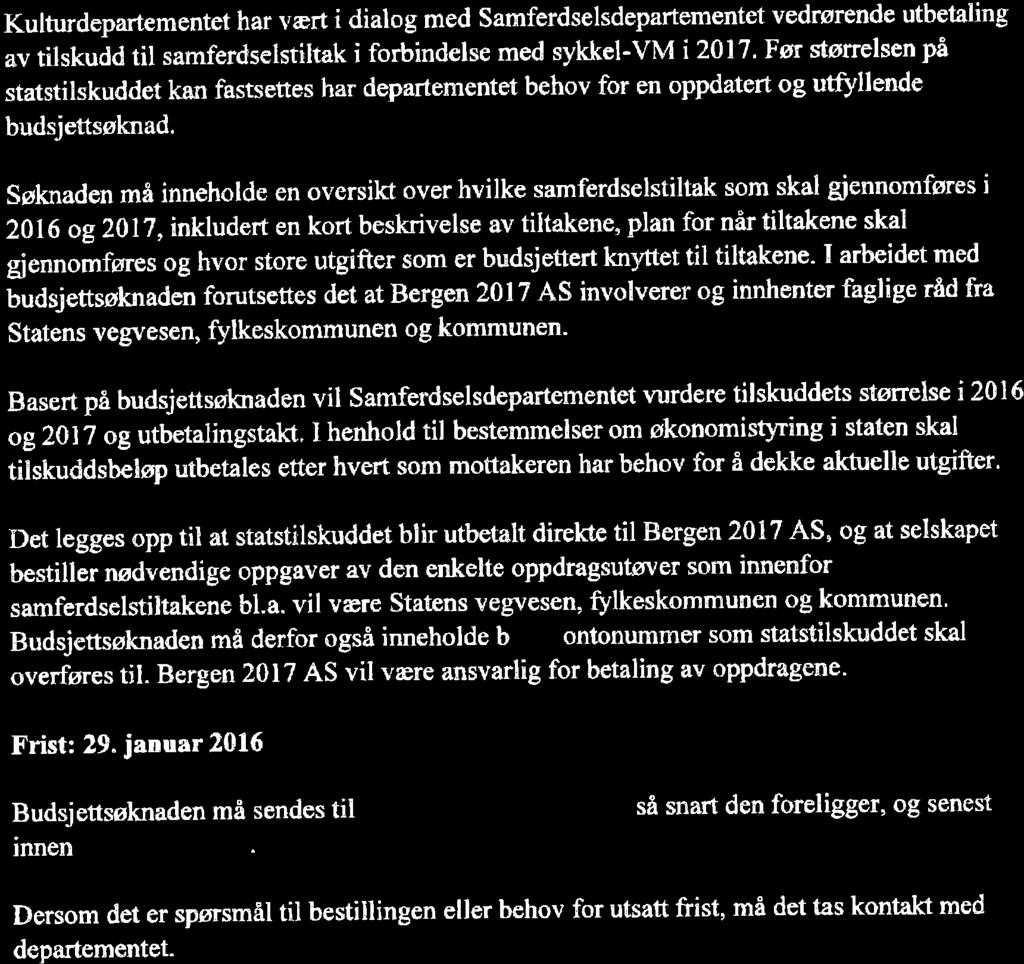 Kulturdepartementet har vært i dialog med Sarnferdselsdepartementet vedrørende utbetaling av rilskudd til samferdselstiltak i forbindelse med sykkel-vm i 2017.