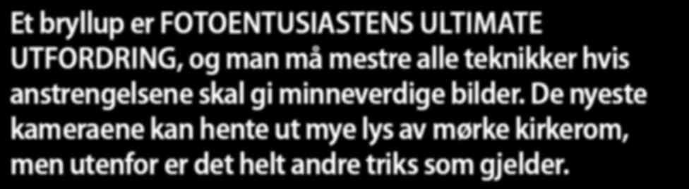 Ingen andre fotografiske disipliner inneholder så mange sterke og stemningsfulle øyeblikk som en lang og livsbekreftende bryllupsdag.