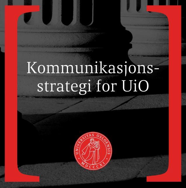 UiOs kommunikasjonsmål Direkte knyttet til strategiske mål