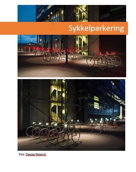 Ny rapport om sykkelparkering Anbefaling til plassering Utforming og dimensjonering Eksempler på overbygd og