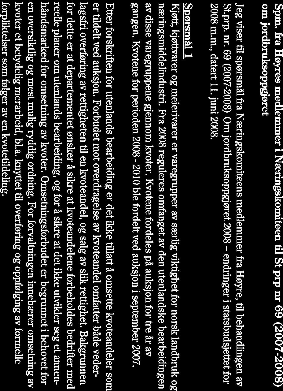 DET KONGELIGE LANDBRUKS- OG MATDEPARTEMENT I Statsråden Stortinget Næringskomiteen Karl Johans gate 22 0026 OSW Deres ref MH/gh Vh ref Dato 2007020794SHE 12.06.2008 Spm.