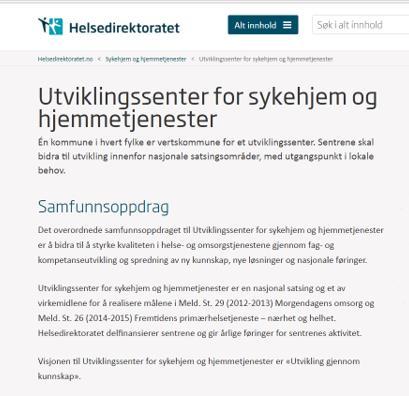 Samfunnsoppdraget til USHT Visjon: «Utvikling gjennom kunnskap» Bidra til å styrke kvaliteten i helse- og omsorgstjenestene gjennom fag- og kompetanseutvikling og spredning av ny kunnskap, nye