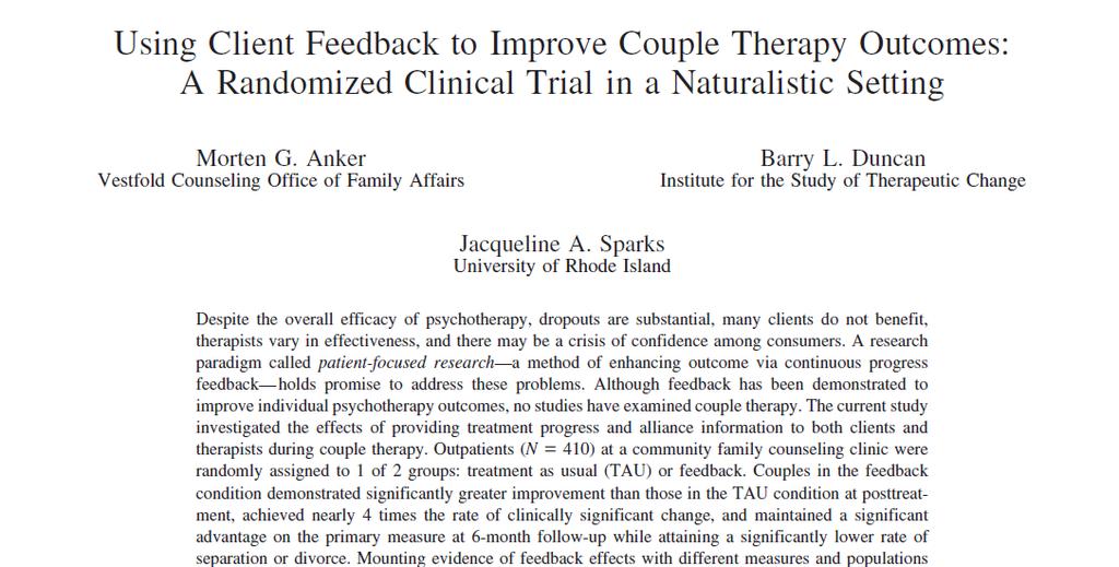 Feedback-forskning Anker, M., Duncan, B., & Sparks, J. (2009). The effect of feedback on outcome in Marital therapy. Journal of Consulting and Clinical Psychology, 77(4), 693-704.