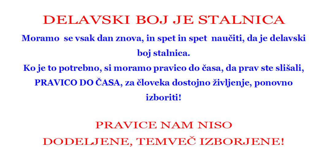 TEMELJI SINDIKALIZMA Včasih se že ponavljam, a ker vaja dela mojstra in mojster dela vajo, sem prepričan v to, da je dobro in koristno za gibanje zelo pogosto učiti in ponavljati dejstva o resničnih