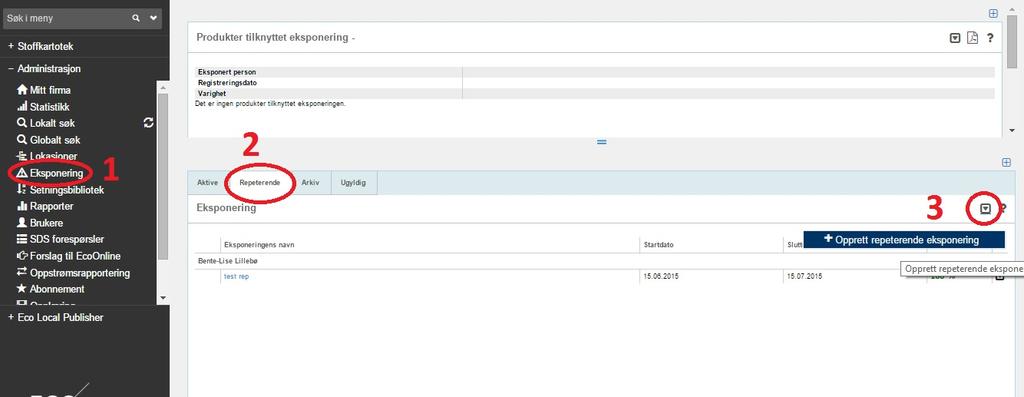 4) Opprett repeterende eksponering. a. Trykk på «Eksponering» (1) til venstre i Administrasjonsmenyen b.