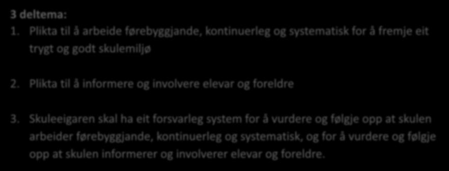 til å jobbe førebyggjande og informere og involvere elevar og foreldre for å fremje eit trygt og godt skulemiljø. 3 deltema: 1.