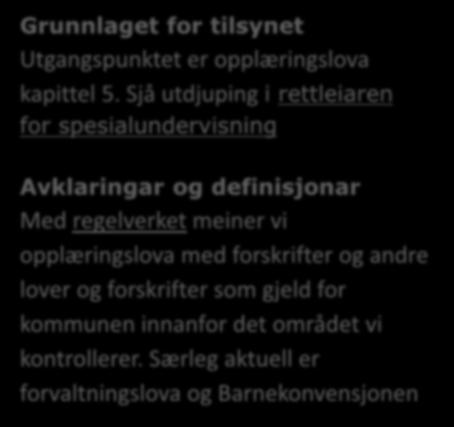 organisasjonen for å leggje betre til rette for elevar med særskilde behov Grunnlaget for tilsynet Utgangspunktet er opplæringslova kapittel 5.