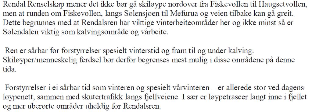 Rådmannens vurdering: I rundskriv T-1/96 Om lov om motorferdsel i utmark og vassdrag av 10. juni 1977 nr. 82 er det er det blant annet nevnt følgende i forhold til 6; Bestemmelsen er streng.