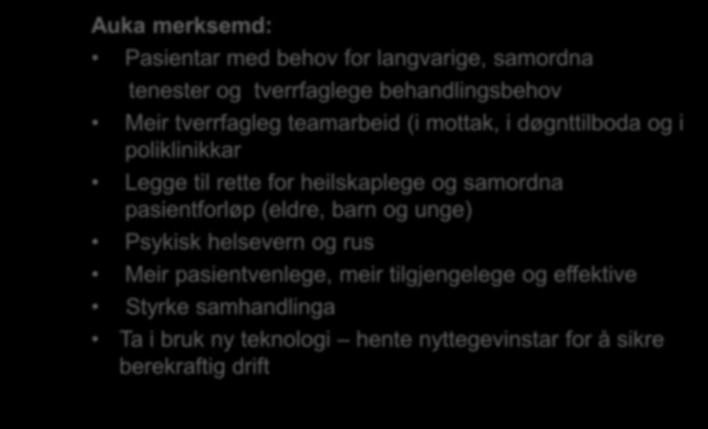 heilskaplege og samordna pasientforløp (eldre, barn og unge) Psykisk helsevern og rus Meir pasientvenlege, meir