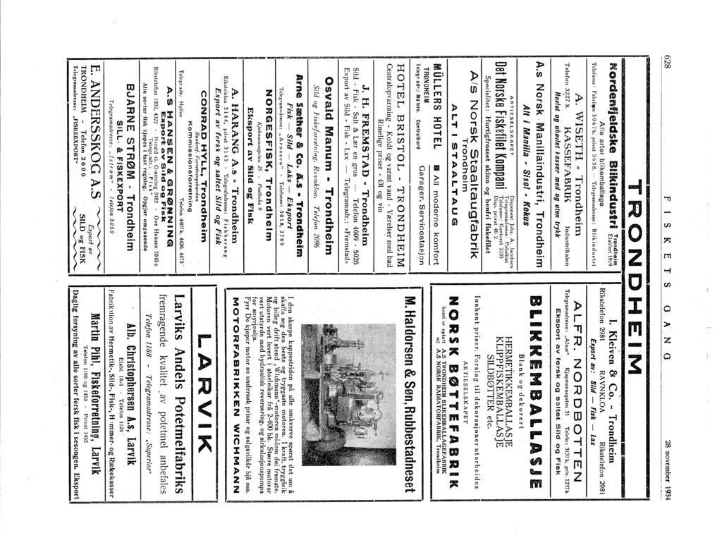 628 f S K E T S o ANG 28 'november 934 TRONDHE'M -----------------.. --------.. ------~~... --.. ---.--... ~--... ----.--------. Alle arter blikemballage Telefoner' Fabril.,n 5067k, privat 3638.