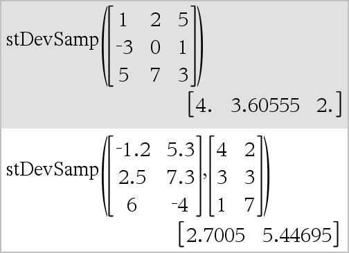 stdevsamp() (UtvstdAvv) Katalog > stdevsamp(matrise1[, frekvmatrise]) matrise Returnerer en radvektor av utvalgets standardavvik av kolonnene i Matrise1.