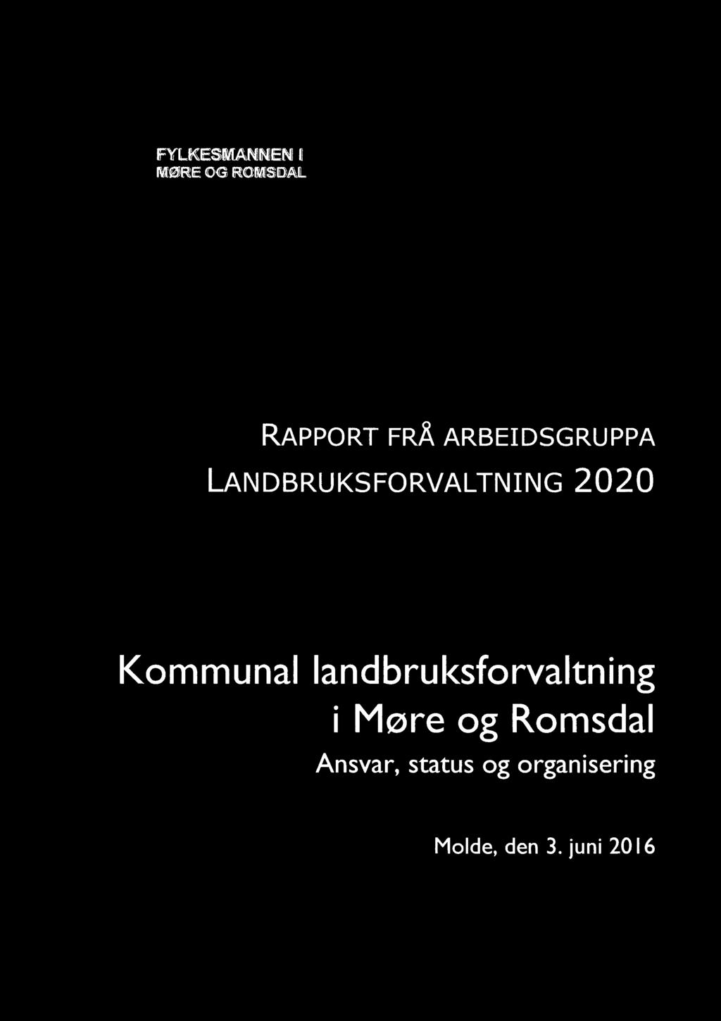 3335.* FYLKESMANNEN U MØRE OIG ROMSDAL RAPPORT FRÅ ARBEIDSGRUPPA LANDBRUKSFORVALTNING 2020