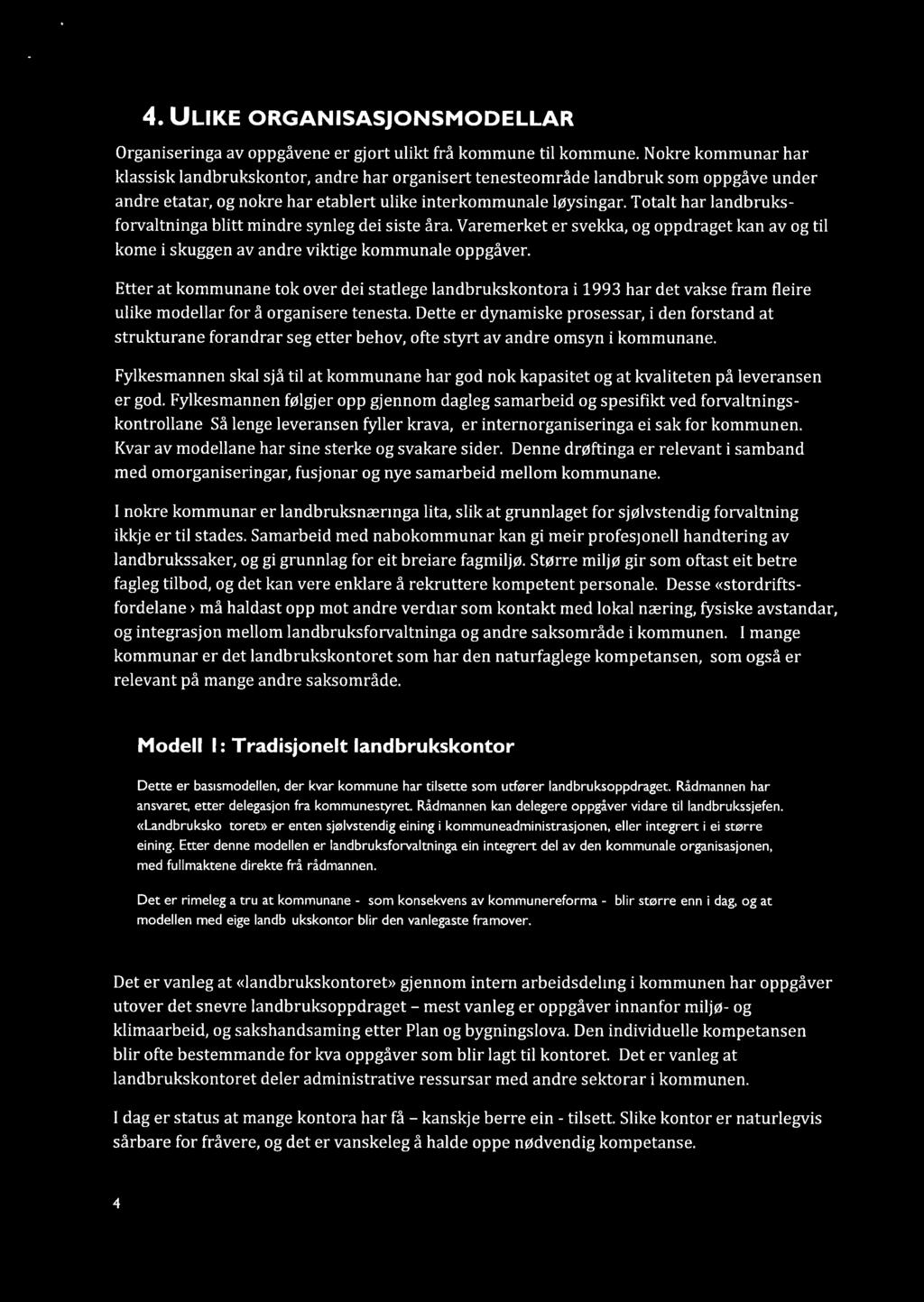 4. ULIKE ORGANISASJONSMODELLAR Organiseringa av oppgåvene er gjort ulikt frå kommune til kommune.