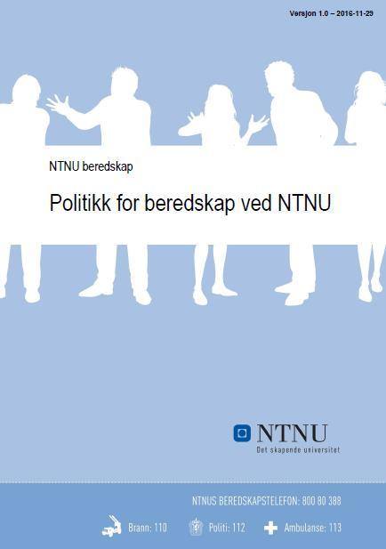 NTNUs politikk for beredskap Gjennom systematisk beredskapsarbeid skal NTNU forberedes på å effektivt kunne respondere på, og håndtere, en krisesituasjon med et riktig organisert, bemannet