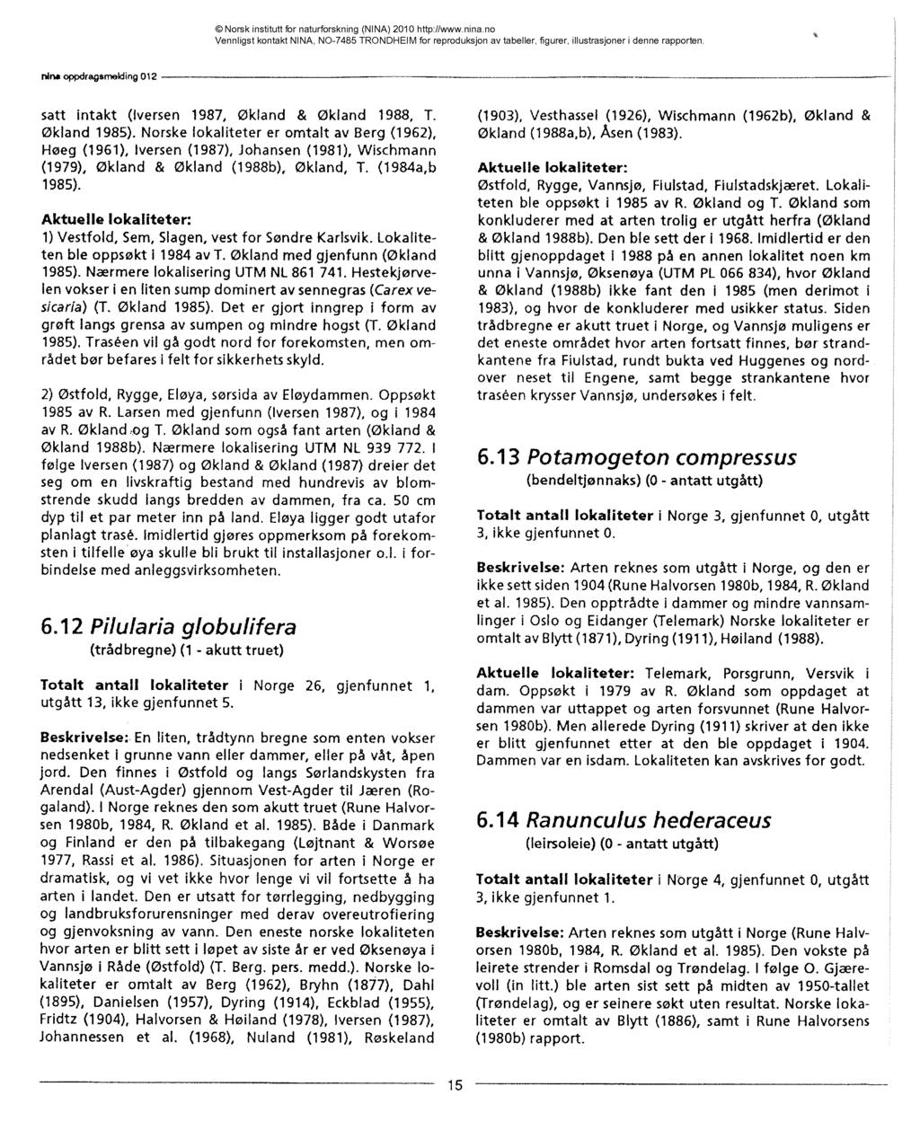 nmn.oppdragsmelding 012 satt intakt (Iversen 1987, Økland & Økland 1988, T. Økland 1985).