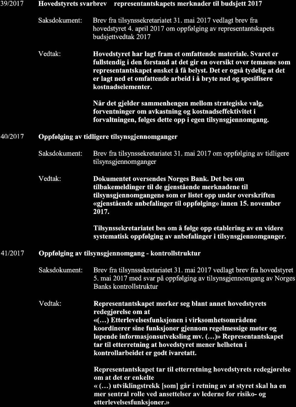 39/2017 Hovedstyrets svarbrev - representantskapets merknader til budsjett 2017 Brev fra tilsynssekretariatet 31. mai 2017 vedlagt brev fi-a hovedstyret 4.