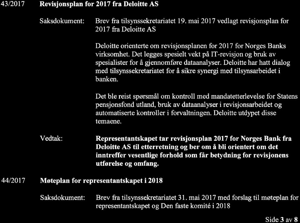 Representantskapet tar til orientering at det i hele Norges Bank, blant ansatte både i Norge og ved utekontorene, er registrert et begrenset antall varslinger i årene 2014, 2015 og 2016.