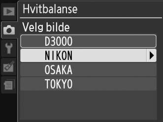 G-knapp t 3 Velg Velg bilde. Marker Velg bilde og trykk på 2 (for å hoppe over de gjenstående trinnene og bruke det bildet som ble sist brukt til forhåndsinnstilt hvitbalanse, velg Dette bildet).