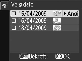 3 Velg bilder eller velg en dato. Dersom du velger Utskriftsvalg eller Utskrift (DPOF) i trinn 2, bruk multivelgeren til å bla gjennom bildene som er lagret på minnekortet.