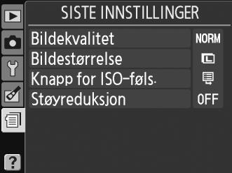 m Siste innstillinger Du viser menyen for siste innstillinger ved å trykke på G og velge fanen m (meny for siste innstillinger).