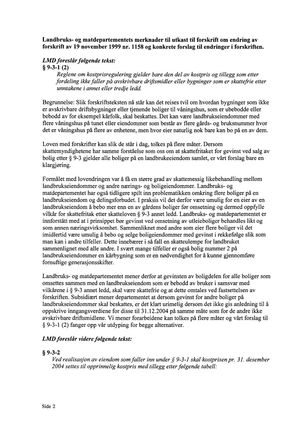 Landbruks - og matdepartementets merknader til utkast til forskrift om endring av forskrift av 19 november 1999 nr. 1158 og konkrete forslag til endringer i forskriften.