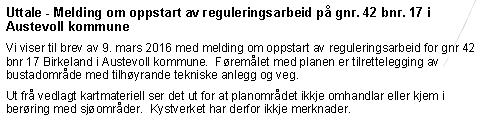 bustadfelt. Vidare skal det opparbeidast og prosjekterast avkøyrsle til kommunal veg, og ei utviding og opparbeiding av eksisterande veg, samt landbruksveg.