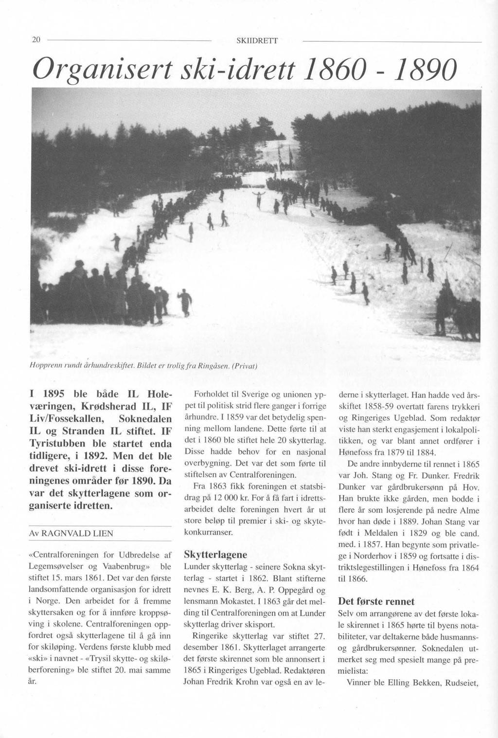 20 SKllDREIT Organisert ski-idrett 1860 1890 Hopprenn rundt århundreskiftet. Bildet er trolig fra Ringåsen.