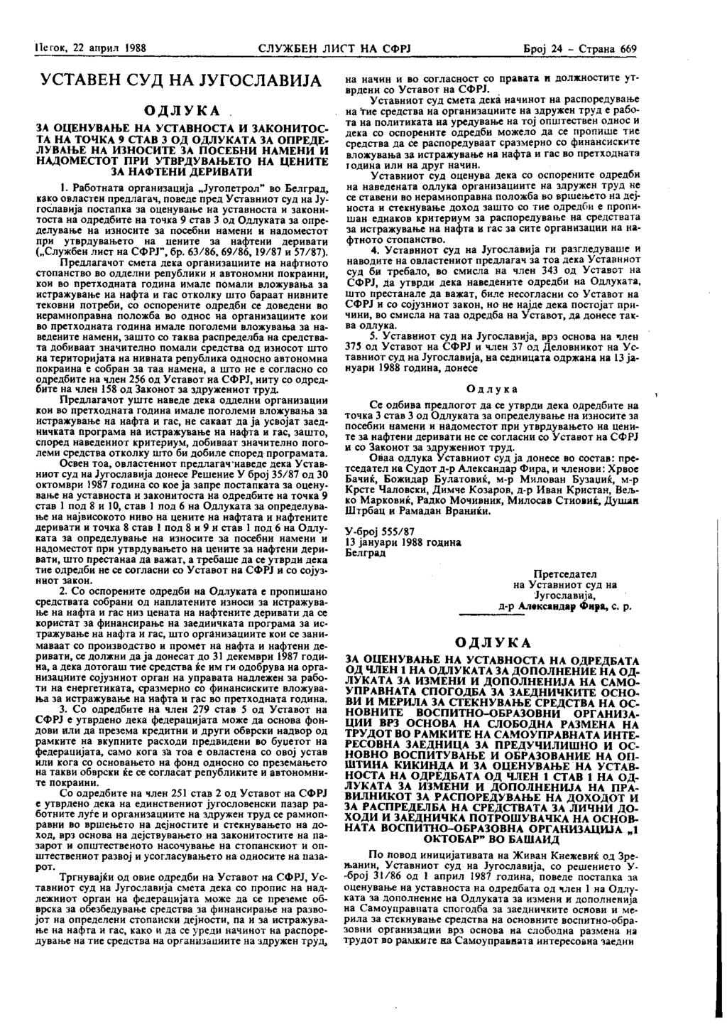 Петок, 22 април 1988 СЛУЖБЕН ЛИСТ НА СФРЈ Број 24 - Страна 669 УСТАВЕН СУД НА ЈУГОСЛАВИЈА ОДЛУКА ЗА ОЦЕНУВАЊЕ НА УСТАВНОСТА И ЗАКОНИТОС- ТА НА ТОЧКА 9 СТАВ 3 ОД ОДЛУКАТА ЗА ОПРЕДЕ- ЛУВАЊЕ НА ИЗНОСИТЕ