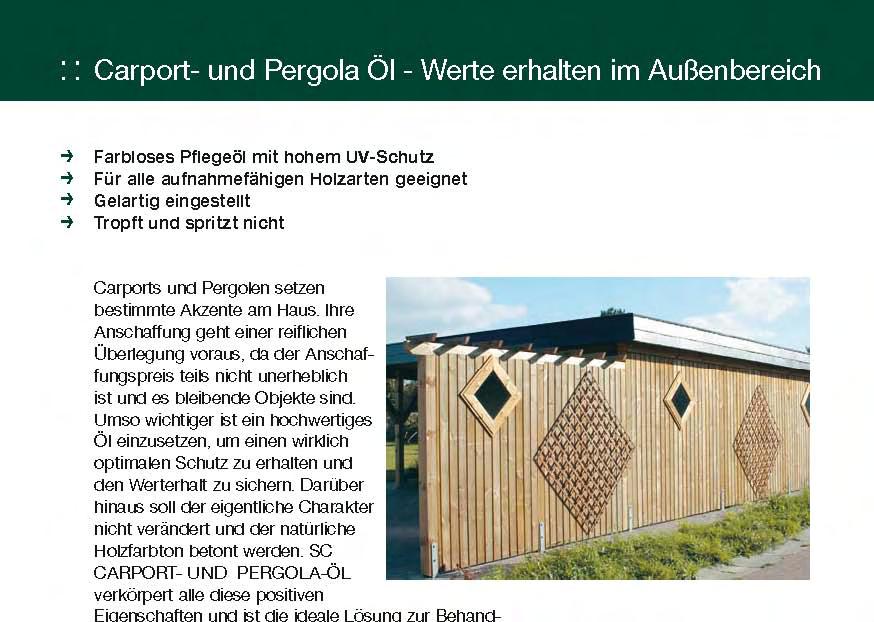 : : CARPORT- UND PERGOLA ÖL (olje za nadstreške in pergole) zunaj ohranjene vrednosti brezbarvno negovalno olje z visoko UV zaščito primerno za vse prepustne vrste lesa v obliki želeja ne kaplja in