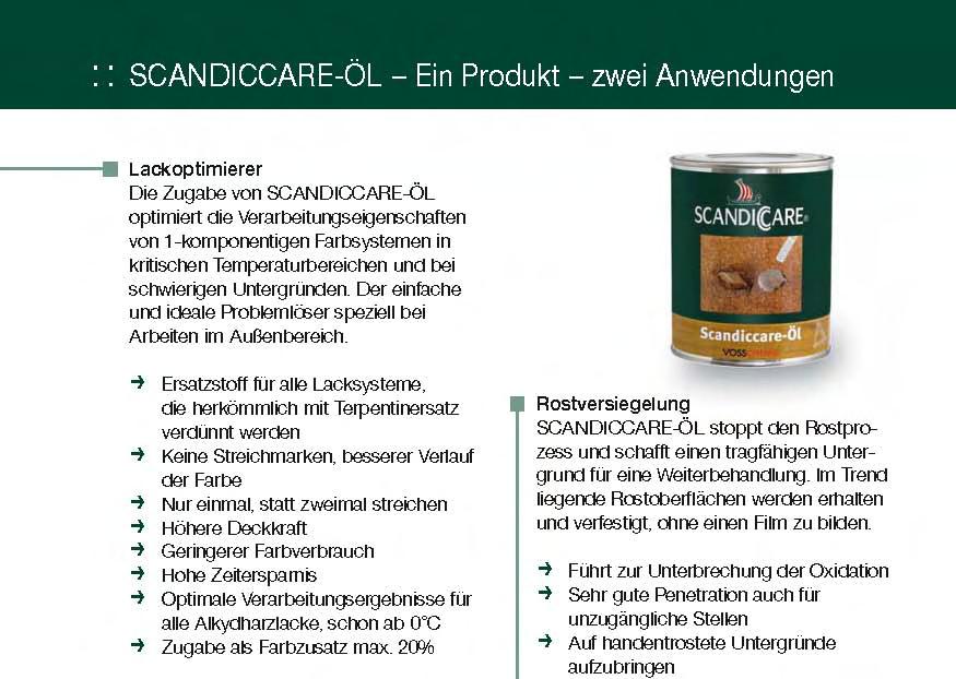 : : SCANDICCARE-ÖL (SCANDICCARE olje) En izdelek dvojna uporaba Optimalna poraba laka Dodajanje SCANDICCARE-ÖL (SCANDICCARE olje) optimira obdelovalne lastnosti enokomponentnih barvnih sistemov v