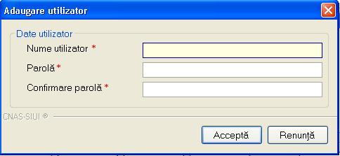 Sistemul afişează fereastra Adăugare Utilizator Câmpurile din fereastră sunt: Nume utilizator câmp oligatoriu Parolă câmp oligatoriu Confirmare Parolă câmp obligatoriu Fig.