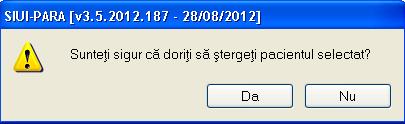 După modificarea informaţiilor dorite, pentru salvare se accesează butonul Acceptă. 6.1.10. Ştergerea Precondiţii Există cel puţin un pacient înregistrat în sistem. Când se efectuează operaţia Fig.