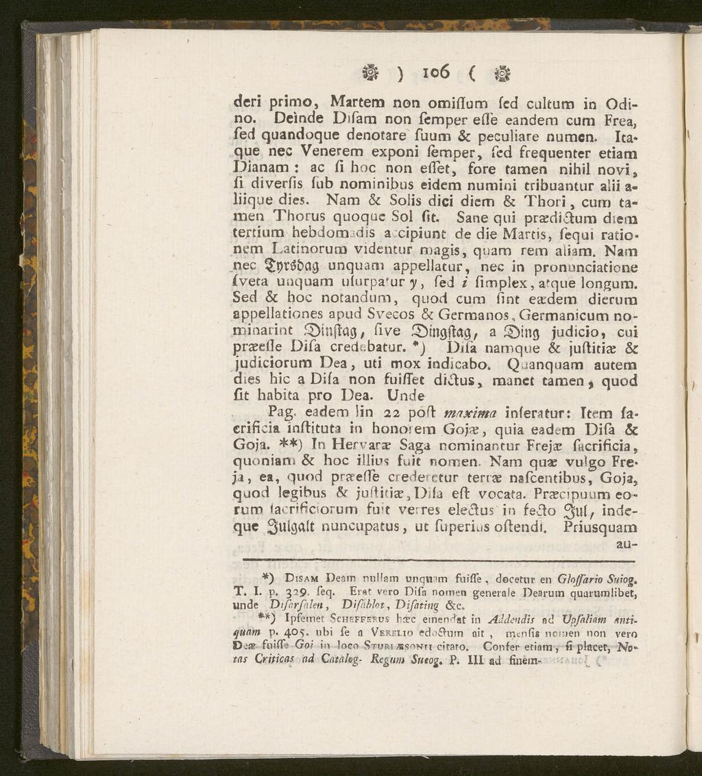 & ) io6 ( il? deri primo, Martern non omiflum fed cultum in Odino. Deinde Difam non femper effe eandem cum Frea, fed quandoque denotare fuum & peculiare numen.