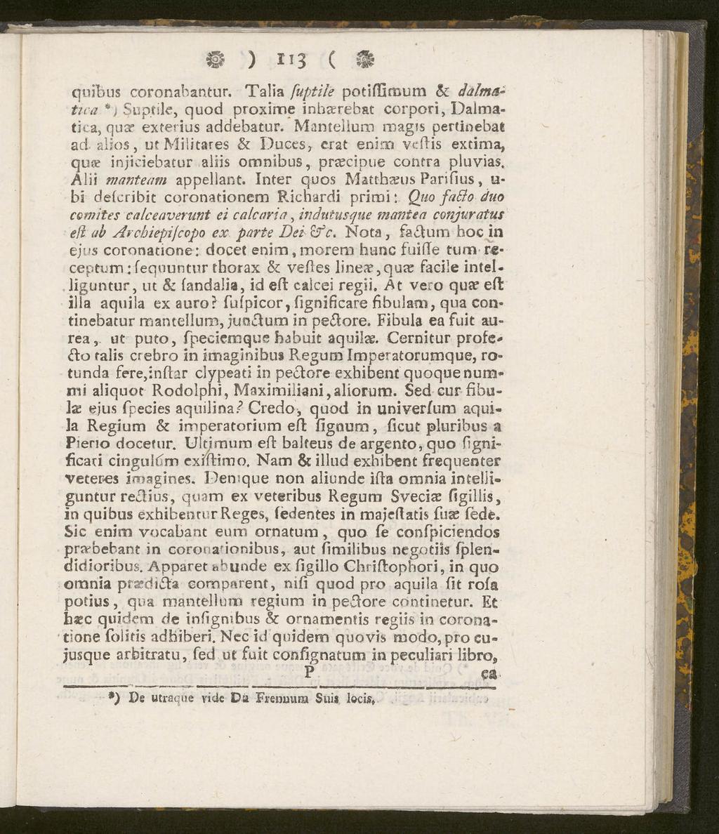 ) 1*3 ( quibus coronahaotur. Talia fuptile potifdnaum Sc åalmatu-a *j Suptile, quod proxime inhterehat corpori, Dalmatka, qua" exferius addebatur.