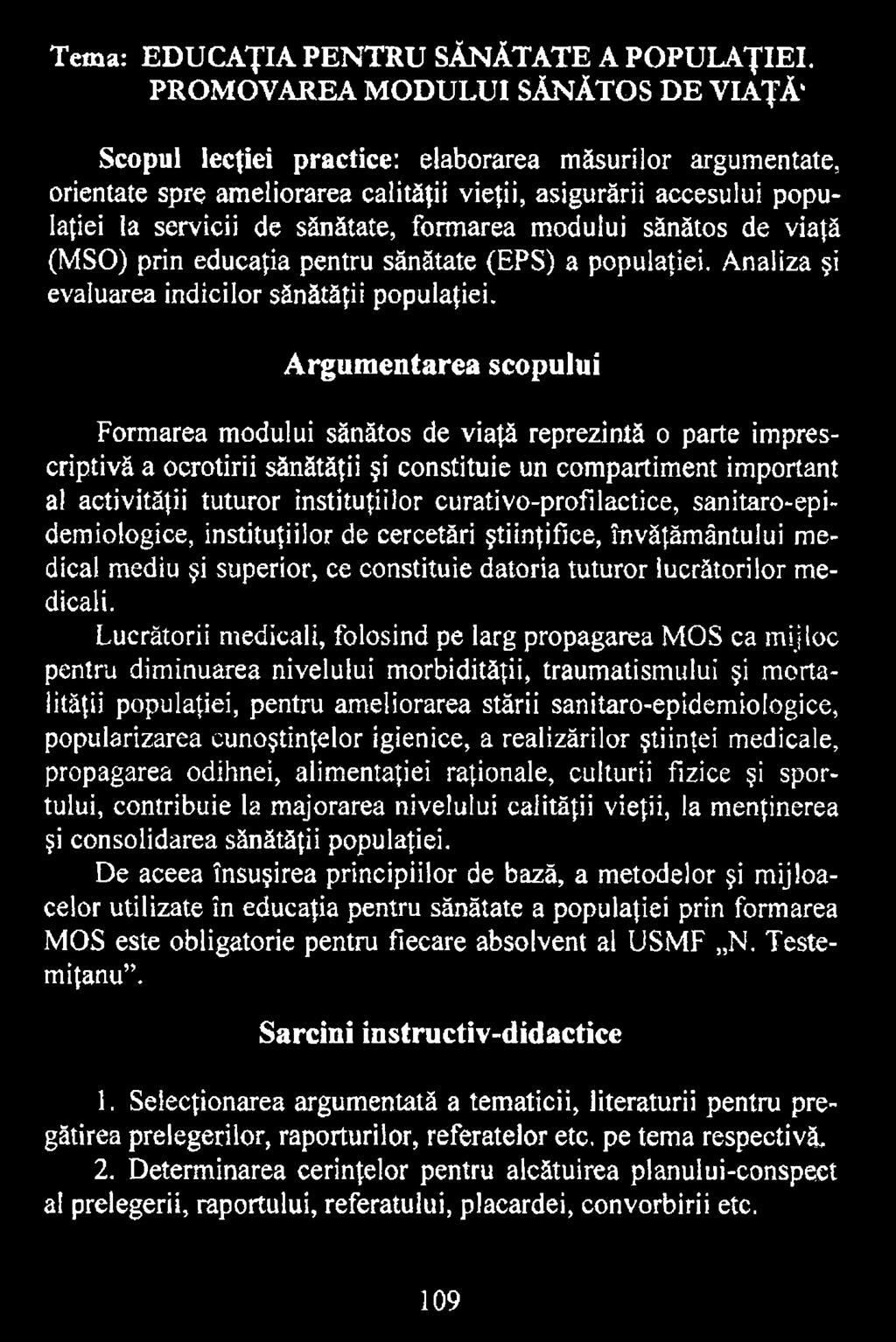 curaţivo-profilactice, sanitaro-epidemiologice, instituţiilor de cercetări ştiinţifice, învăţământului medical mediu şi superior, ce constituie datoria tuturor lucrătorilor medicali.