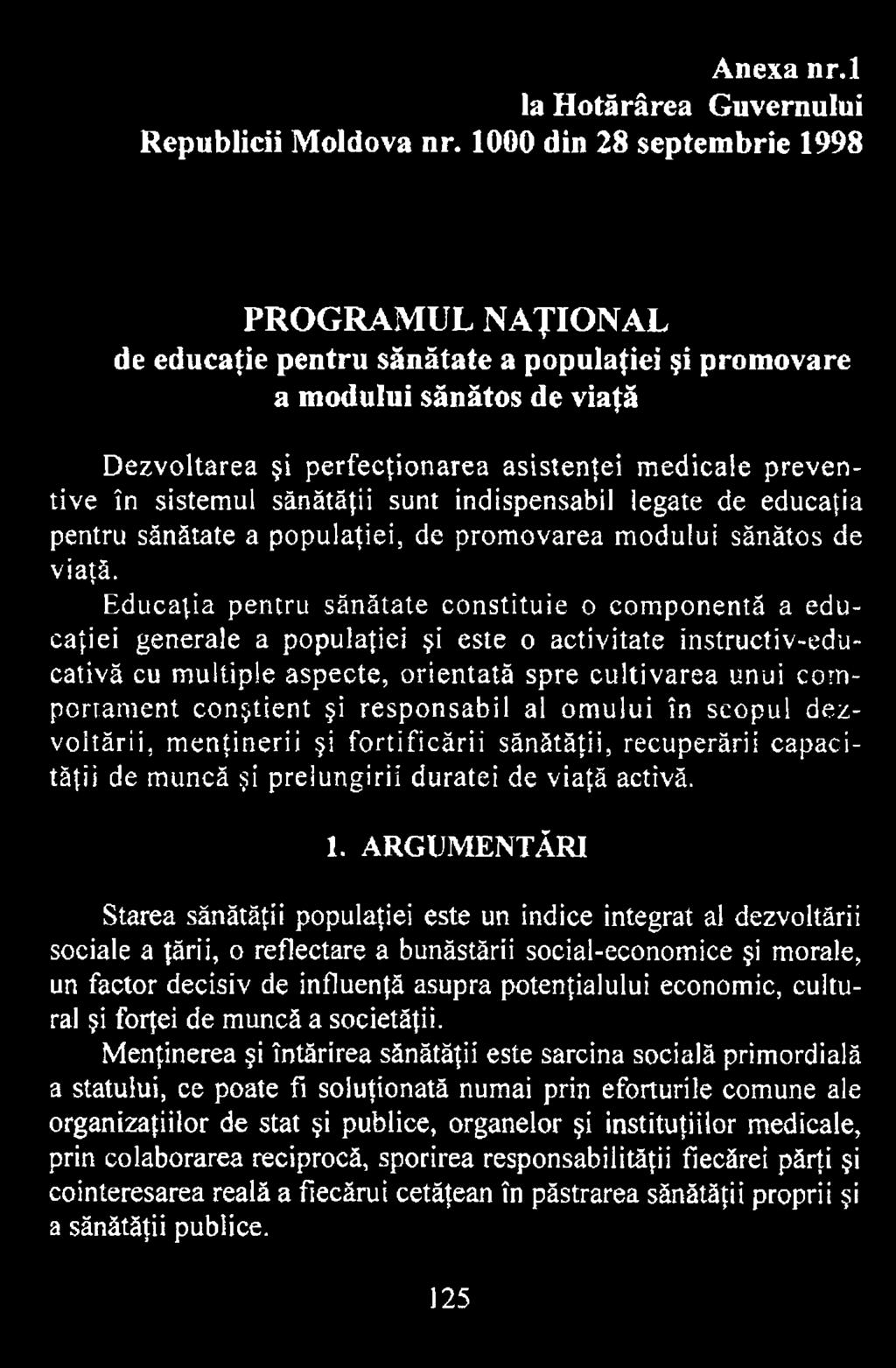 conştient şi responsabil al om ului în scopul dezvoltării, m enţinerii şi fortificării sănătăţii, recuperării capacităţii de muncă şi prelungirii duratei de viaţă activă. 1.