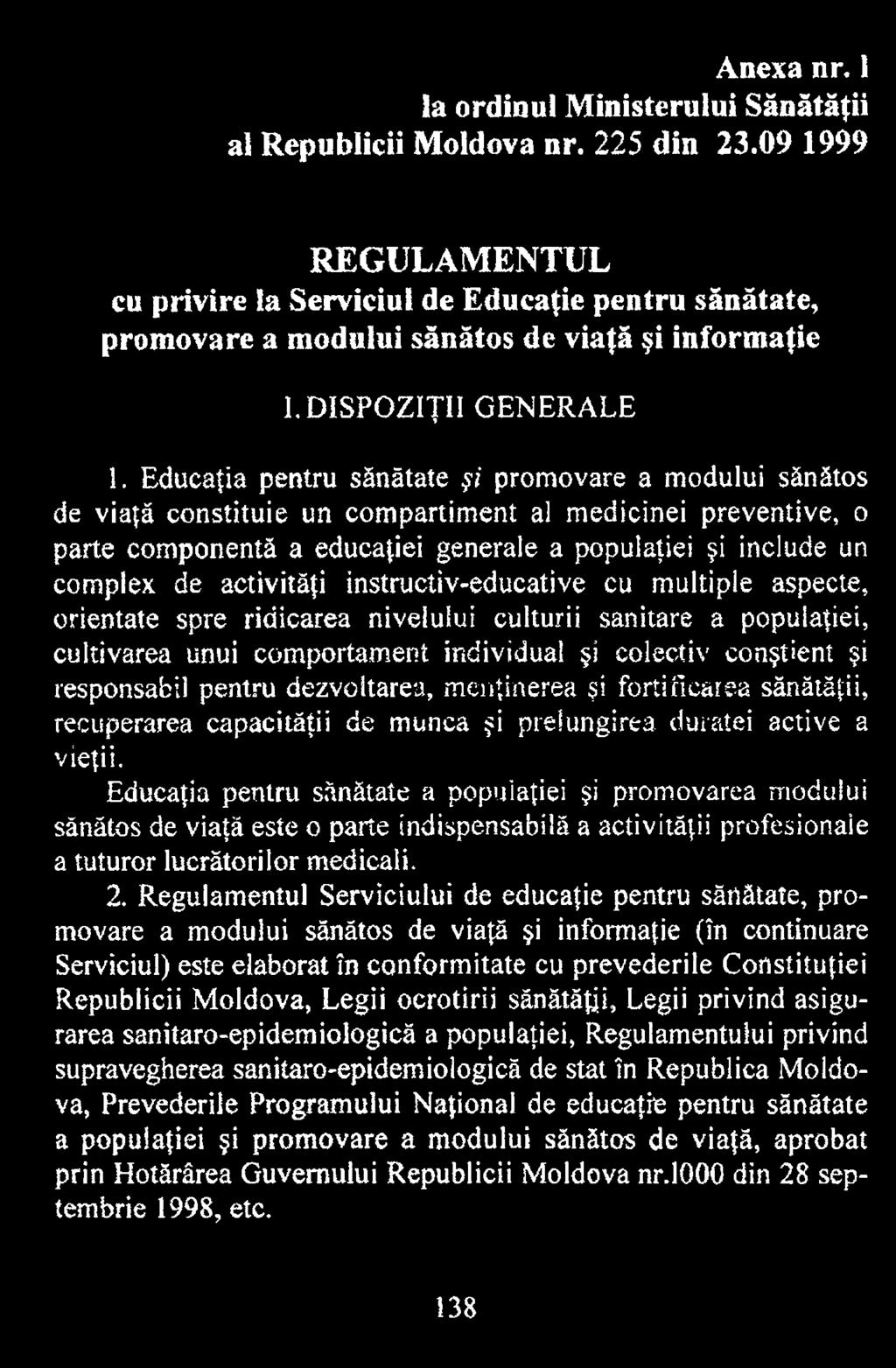 pentru dezvoltarea, menţinerea şi fortificarea sănătăţii, recuperarea capacităţii de munca şi prelungirea duratei active a vieţii.