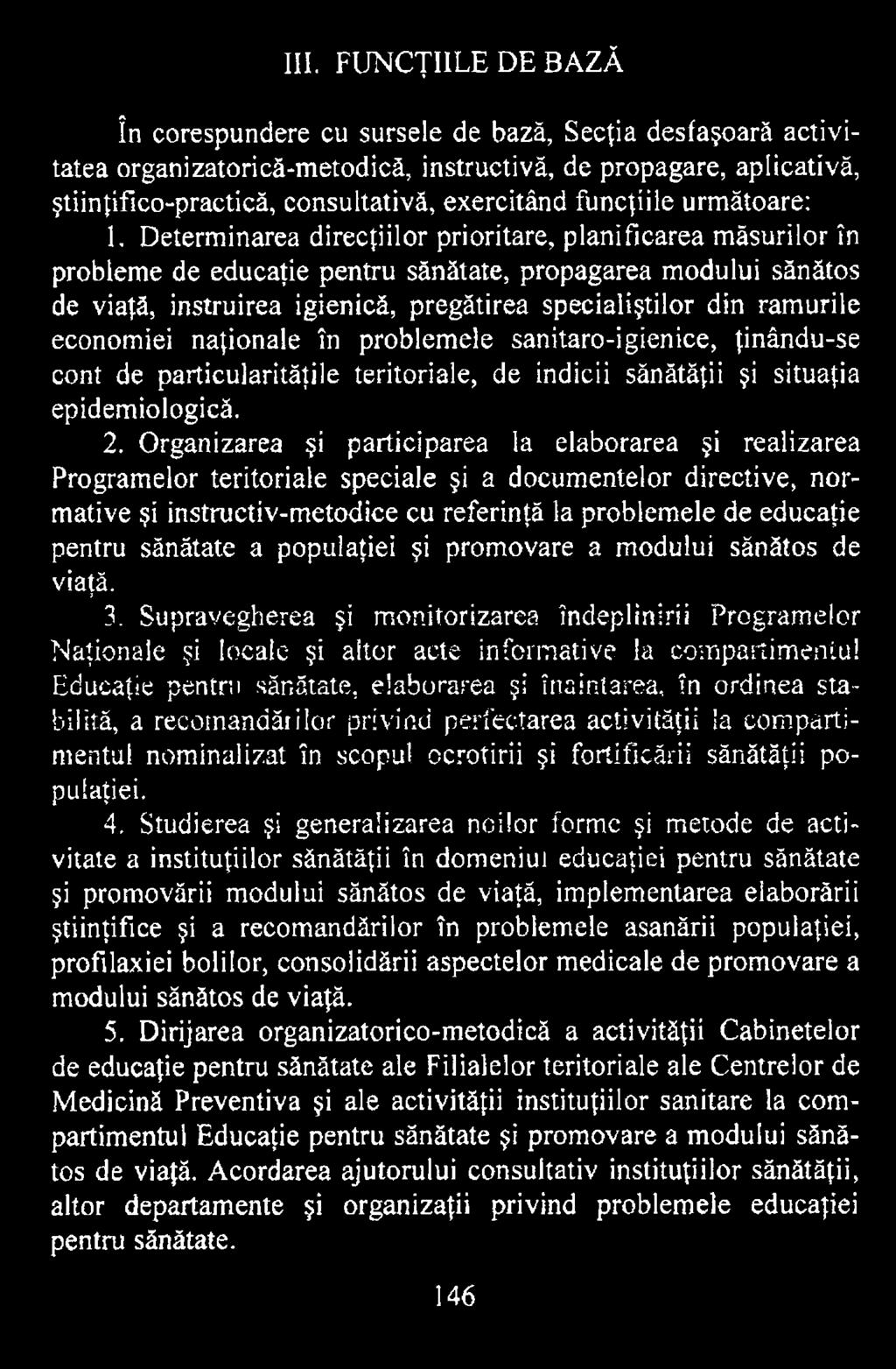 Organizarea şi participarea la elaborarea şi realizarea Programelor teritoriale speciale şi a documentelor directive, normative şi instruetiv-metodice cu referinţă la problemele de educaţie pentru