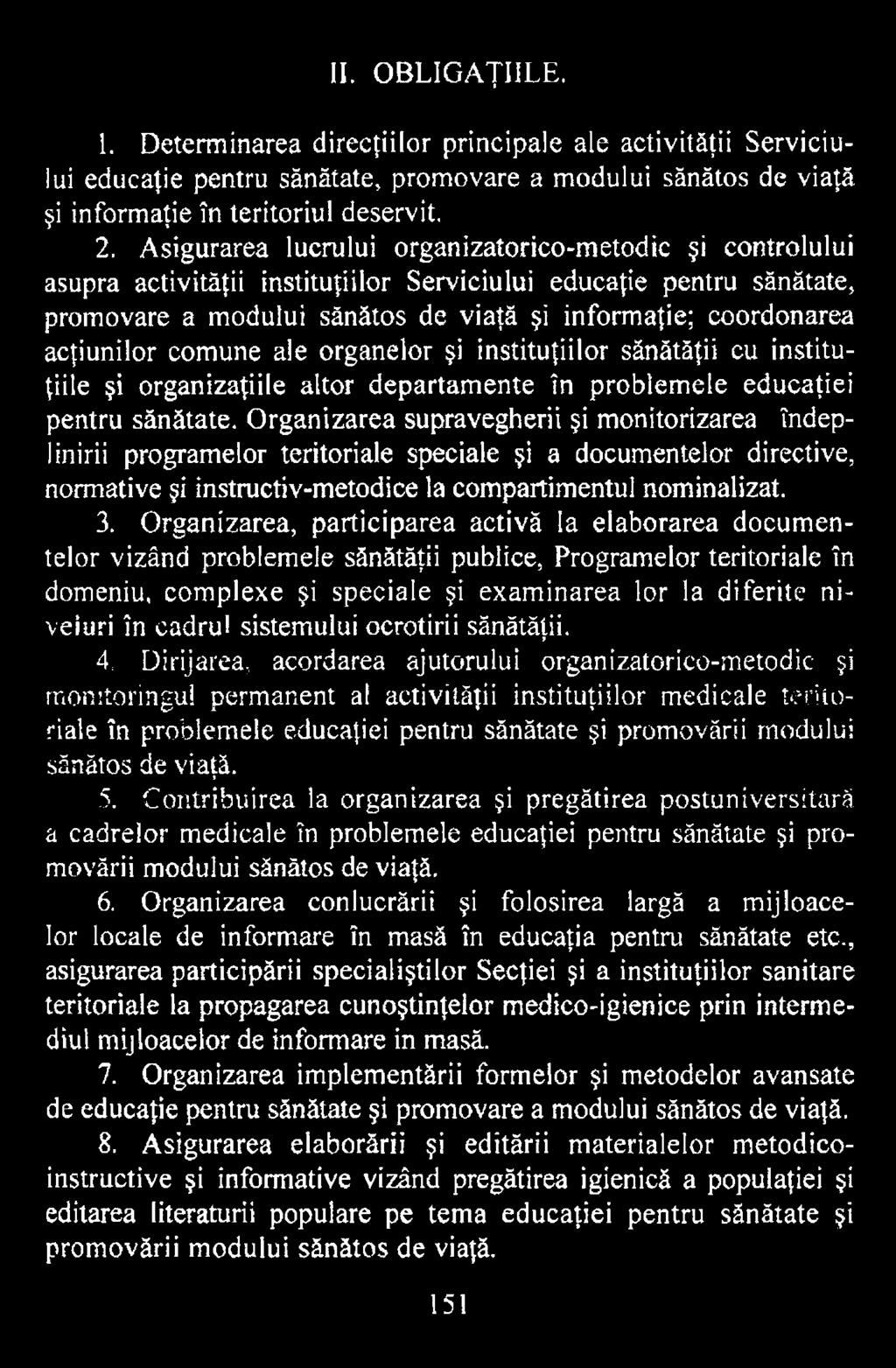 Organizarea, participarea activă la elaborarea documentelor vizând problemele sănătăţii publice, Programelor teritoriale în domeniu, complexe şi speciale şi examinarea lor la diferite niveluri în