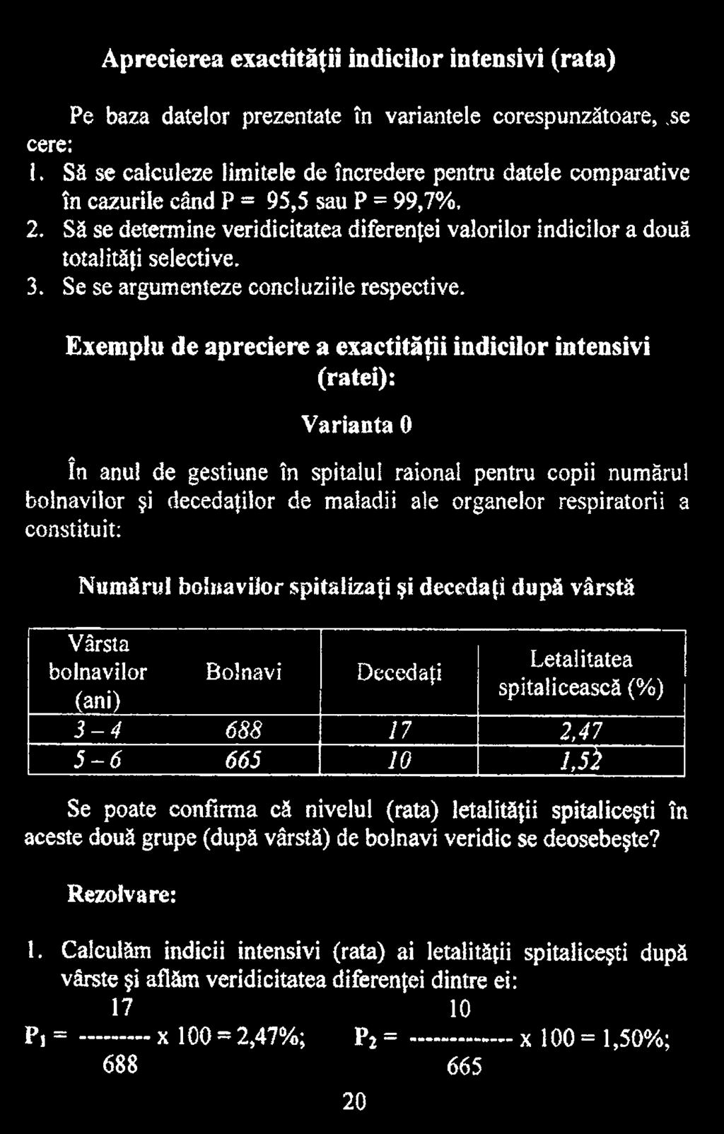 organelor respiratorii a constituit: N um ărul bolnavilor spitalizaţi şi decedaţi după vârstă Vârsta bolnavilor (ani) Bolnavi Decedaţi Letalitatea spitalicească (%) 3-4 688 17 2,47