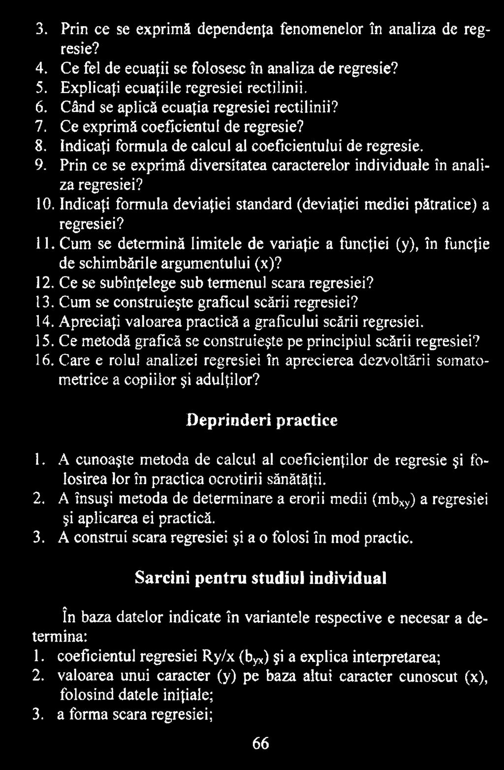 14. Apreciaţi valoarea practică a graficului scării regresiei. 15. Ce metodă grafică se construieşte pe principiul scării regresiei? 16.