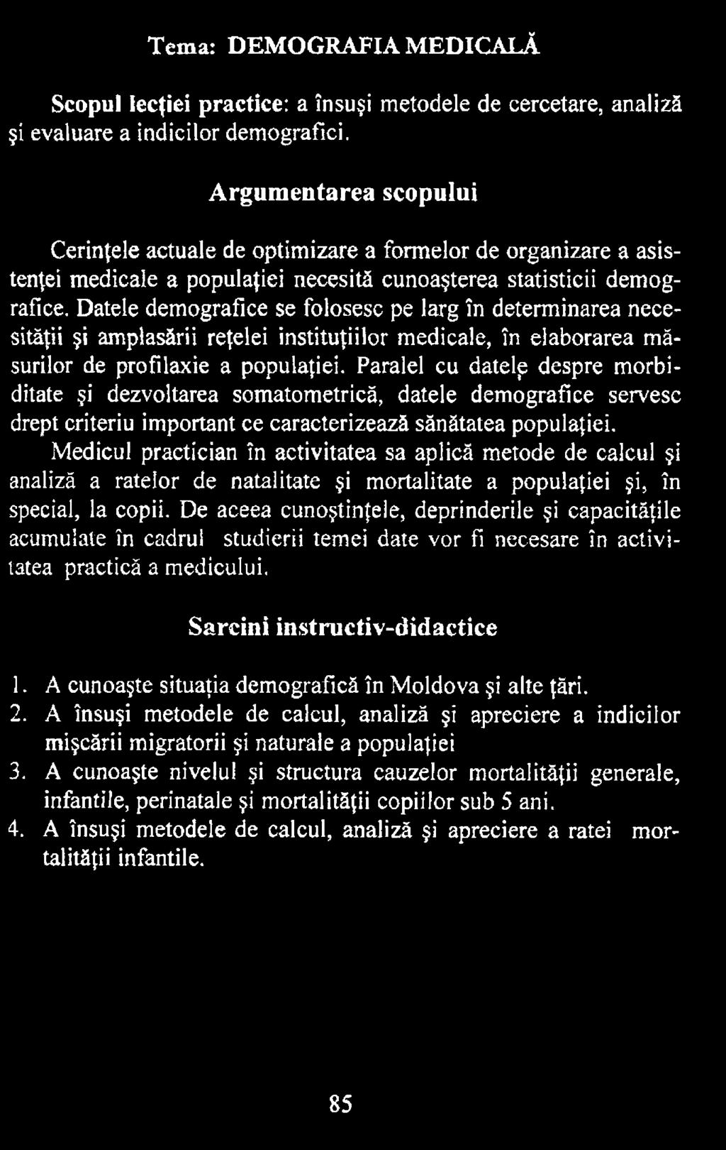 Medicul practician în activitatea sa aplică metode de calcul şi analiză a ratelor de natalitate şi mortalitate a populaţiei şi, în special, la copii.