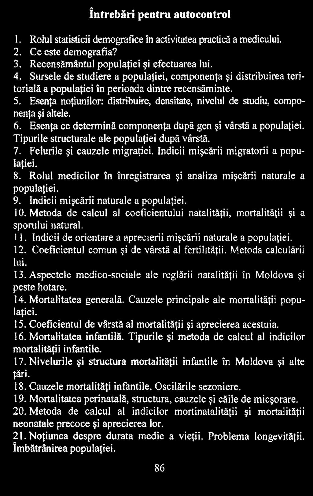 10. Metoda de calcul al coeficientului natalităţii, mortalităţii şi a sporului natural. 11. Indicii de orientare a aprecierii mişcării naturale a populaţiei. 12.