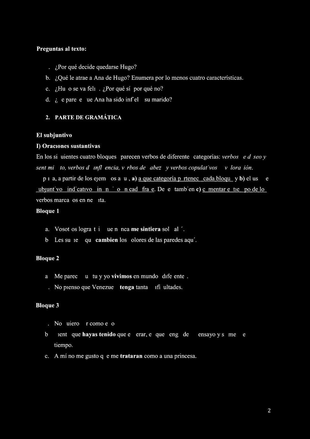 Preguntas al texto: i,por qué decide quedarse Hugo?,Que le atrae a Ana de Hugo? Enumera por lo menos cuatro caracteristicas. ifflugo se va feliz? i,por qué si/ por qué no?